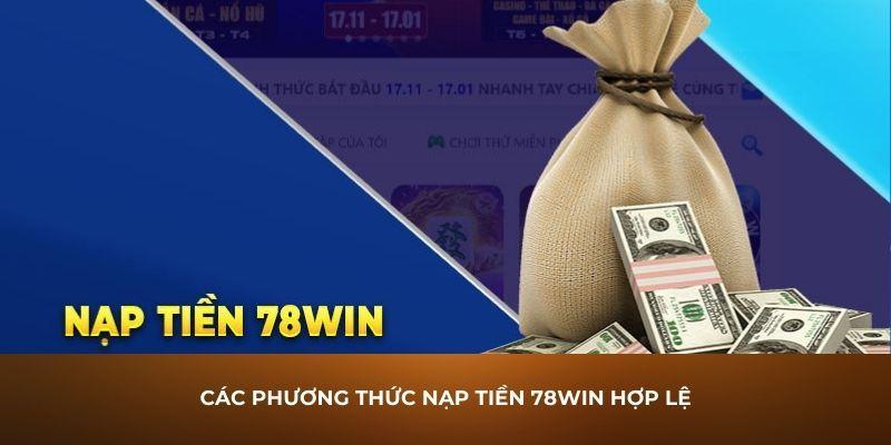 Nạp Tiền 78Win Nhanh Chóng Và An Toàn Người Chơi Nên Nhớ Kỹ 2 Nạp tiền 78Win nhanh chóng qua bank
