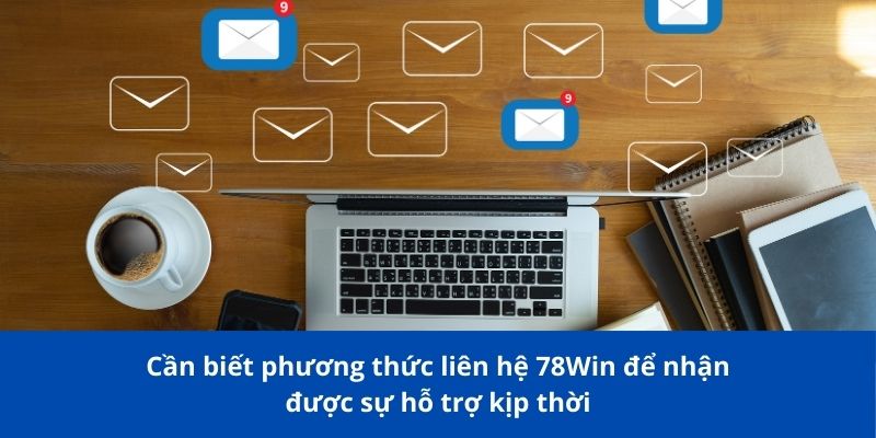 Phương Thức Liên Hệ 78Win – Chi Tiết Cách Liên Hệ Nhà Cái 1 Cần biết phương thức liên hệ 78Win để nhận được sự hỗ trợ kịp thời
