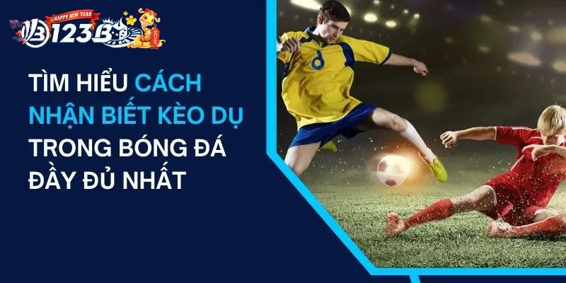 Cách Nhận Biết Kèo Dụ Tránh Bẫy Nhà Cái Hiệu Quả Nhất 2 Tìm hiểu kèo dụ và cách nhận biết kèo dụ rất cần thiết